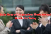 Daily Dose of Inspiration: Motivational Words for Today Daily Dose of Inspiration: Motivational Words for Today