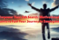 Empower Your Job Search: Motivational Quotes to Fuel Your Journey to Employment Empower Your Job Search: Motivational Quotes to Fuel Your Journey to Employment