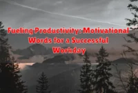 Fueling Productivity: Motivational Words for a Successful Workday Fueling Productivity: Motivational Words for a Successful Workday