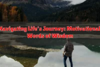 Navigating Life's Journey: Motivational Words of Wisdom Navigating Life's Journey: Motivational Words of Wisdom