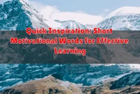 Quick Inspiration: Short Motivational Words for Effective Learning Quick Inspiration: Short Motivational Words for Effective Learning