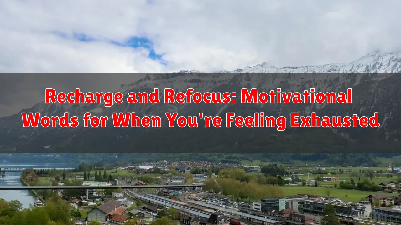 Recharge and Refocus: Motivational Words for When You're Feeling Exhausted Recharge and Refocus: Motivational Words for When You're Feeling Exhausted