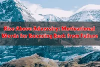 Rise Above Adversity: Motivational Words for Bouncing Back from Failure Rise Above Adversity: Motivational Words for Bouncing Back from Failure