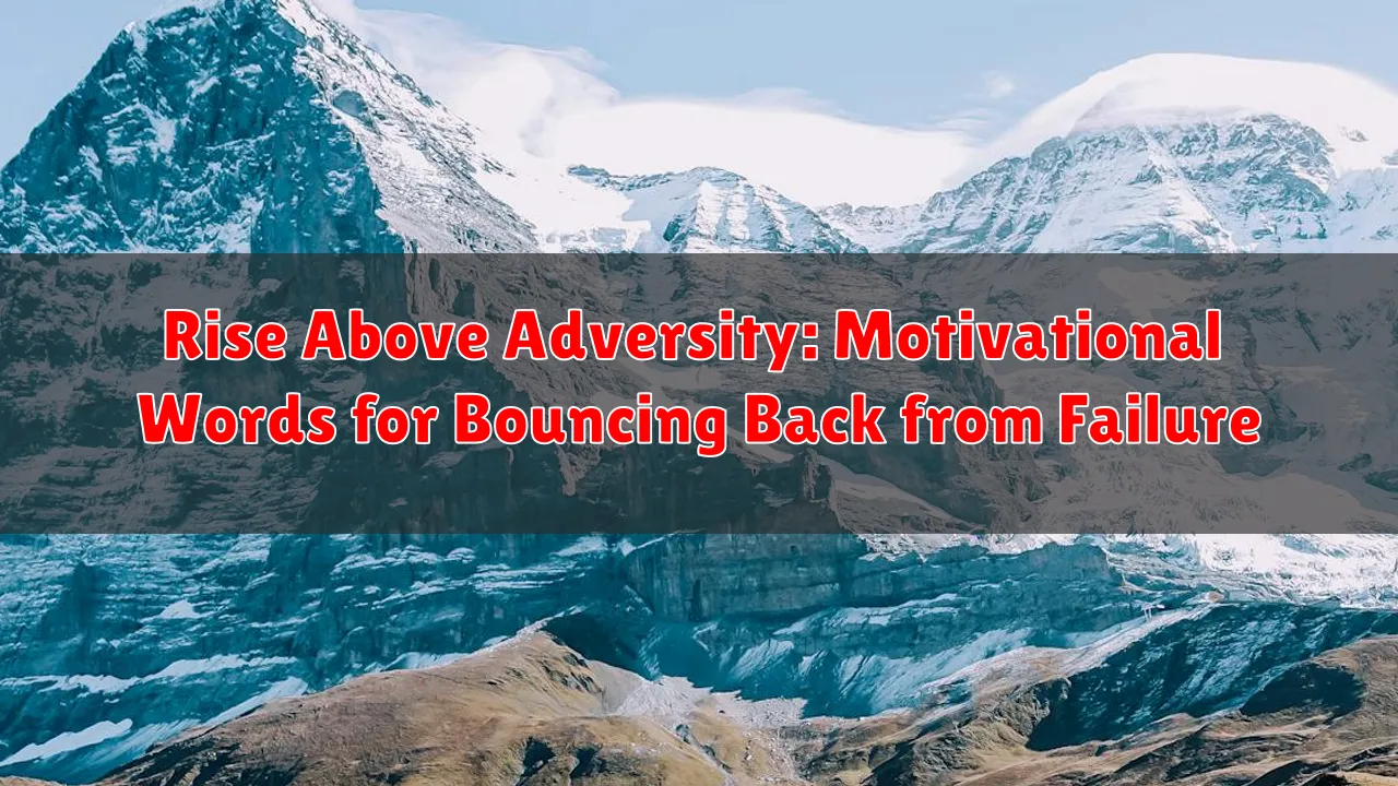 Rise Above Adversity: Motivational Words for Bouncing Back from Failure Rise Above Adversity: Motivational Words for Bouncing Back from Failure