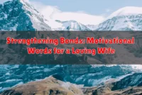 Strengthening Bonds: Motivational Words for a Loving Wife Strengthening Bonds: Motivational Words for a Loving Wife