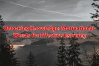 Unlocking Knowledge: Motivational Words for Effective Learning Unlocking Knowledge: Motivational Words for Effective Learning
